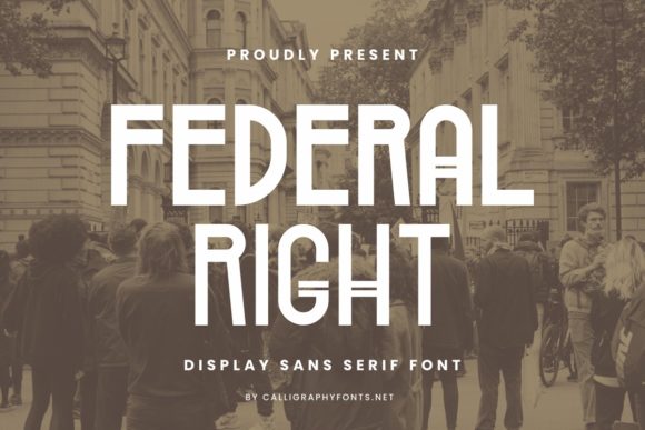 Federal Right: The Assertive Typeface for Bold Campaigns